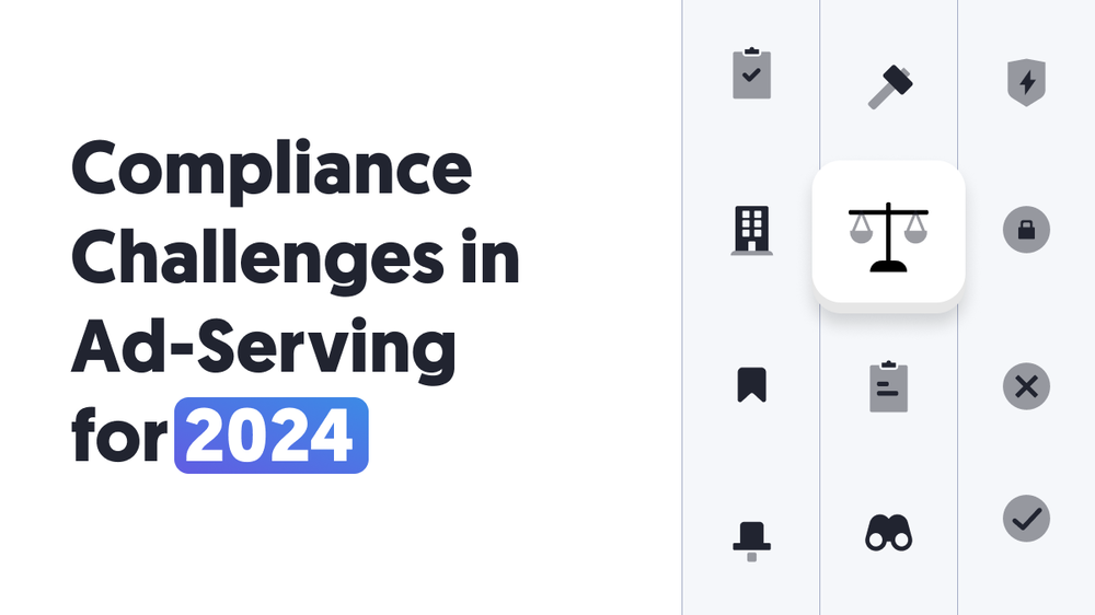 Compliance Challenges in Ad Serving for 2024